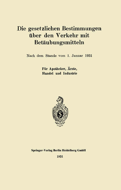 Die gesetzlichen Bestimmungen über den Verkehr mit Betäubungsmitteln von Springer,  J.