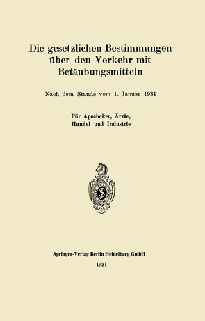 Die gesetzlichen Bestimmungen über den Verkehr mit Betäubungsmitteln von Springer,  J.