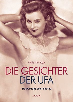 Die Gesichter der UFA von Beyer,  Friedemann