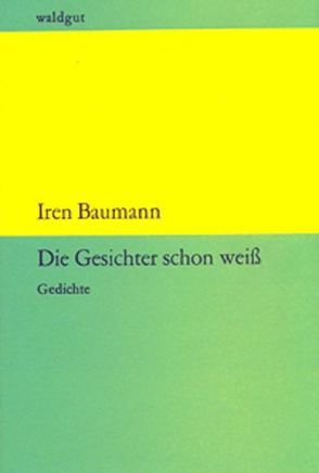 Die Gesichter schon weiß von Baumann,  Iren