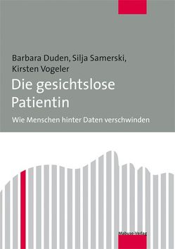 Die gesichtslose Patientin von Duden,  Barbara, Samerski,  Silja, Vogeler,  Kirsten