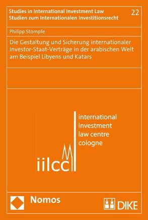 Die Gestaltung und Sicherung internationaler Investor-Staat-Verträge in der arabischen Welt am Beispiel Libyens und Katars von Stompfe,  Philipp