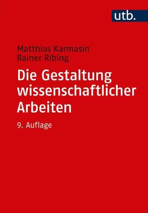 Die Gestaltung wissenschaftlicher Arbeiten von Karmasin,  Matthias, Ribing,  Rainer