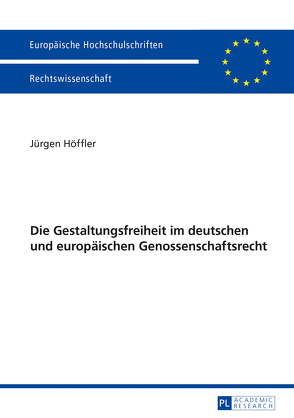 Die Gestaltungsfreiheit im deutschen und europäischen Genossenschaftsrecht von Höffler,  Jürgen