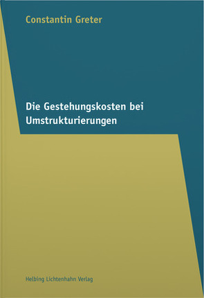 Die Gestehungskosten bei Umstrukturierungen von Greter,  Constantin