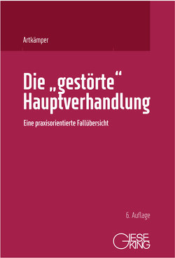 Die „gestörte“ Hauptverhandlung von Artkämper,  Heiko, Artkämper,  Leif gerrit, Weise,  Grit