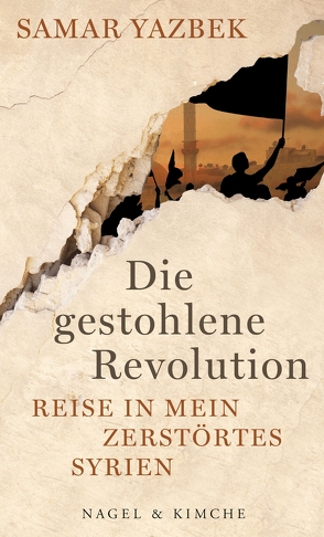 Die gestohlene Revolution von Bender,  Larissa, Yazbek,  Samar