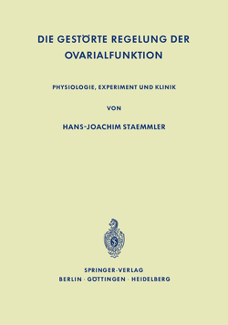 Die Gestörte Regelung der Ovarialfunktion von Staemmler,  Hans-Joachim