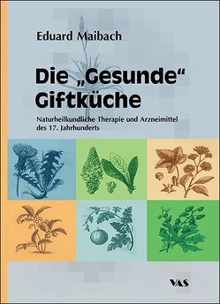 Die „gesunde“ Giftküche von Maibach,  Eduard