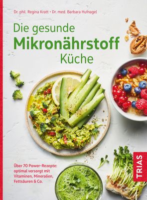 Die gesunde Mikronährstoff-Küche von Hufnagel,  Barbara, Kratt,  Regina