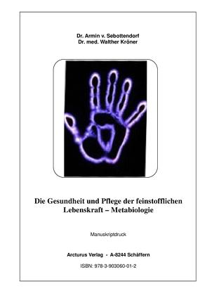 Die Gesundheit und Pflege der feinstofflichen Lebenskraft – Metabiologie von Dr. Armin von Sebottendorf