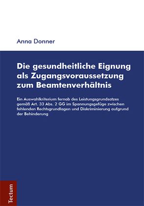 Die gesundheitliche Eignung als Zugangsvoraussetzung zum Beamtenverhältnis von Donner,  Anna