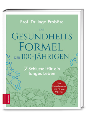 Die Gesundheitsformel der 100-Jährigen von Froboese,  Ingo