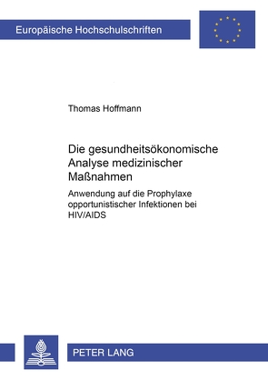 Die gesundheitsökonomische Analyse medizinischer Maßnahmen von Hoffmann,  Thomas