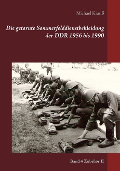 Die getarnte Sommerfelddienstbekleidung der DDR 1956 bis 1990 von Krauß,  Michael