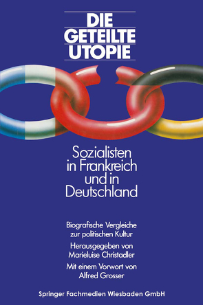 Die geteilte Utopie Sozialisten in Frankreich und Deutschland von Christadler,  Marieluis