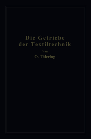 Die Getriebe der Textiltechanik von Thiering,  Oscar