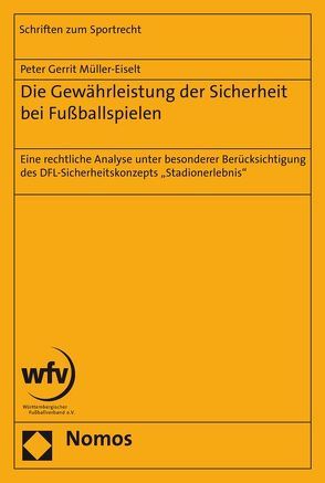 Die Gewährleistung der Sicherheit bei Fußballspielen von Müller-Eiselt,  Peter Gerrit