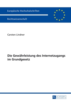 Die Gewährleistung des Internetzugangs im Grundgesetz von Lindner,  Carsten