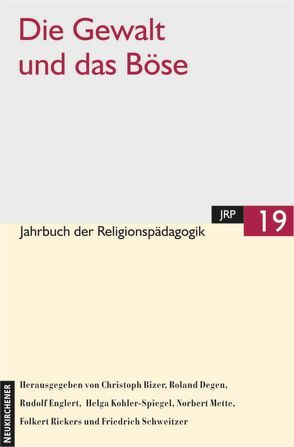 Die Gewalt und das Böse von Bizer,  Christoph, Degen,  Roland, Englert,  Rudolf, Kohler-Spiegel,  Helga, Mette,  Norbert, Rickers,  Folkert, Schweitzer,  Friedrich