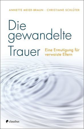 Die gewandelte Trauer von Meier-Braun,  Annette, Schlüter,  Christiane