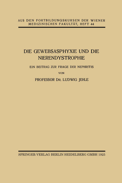 Die Gewebsasphyxie und die Nierendystrophie von Jehle,  Ludwig