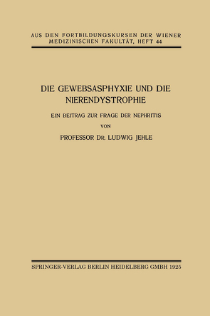 Die Gewebsasphyxie und die Nierendystrophie von Jehle,  Ludwig