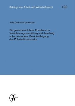 Die gewerberechtliche Erlaubnis zur Versicherungsvermittlung und -beratung unter besonderer Berücksichtigung des Polarisationsprinzips von Cornelissen,  Julia, Herber,  Rolf, Rolfs,  Christian, Roth,  Wulf-Henning