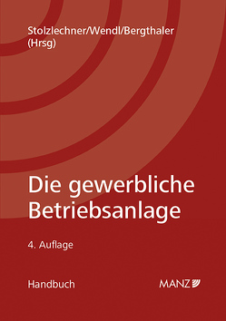 Die gewerbliche Betriebsanlage von Bergthaler,  Wilhelm, Stolzlechner,  Harald, Wendl,  Harald