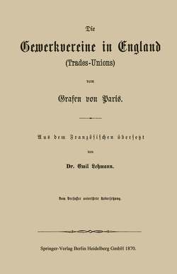 Die Gewerkvereine in England (Trades-Unions) vom Grafen vom Paris von Lehmann,  Emil