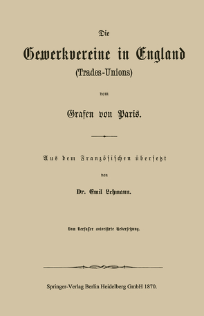 Die Gewerkvereine in England (Trades-Unions) vom Grafen vom Paris von Lehmann,  Emil