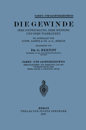 Die Gewinde Ihre Entwicklung, Ihre Messung und Ihre Toleranzen von Berndt,  G.