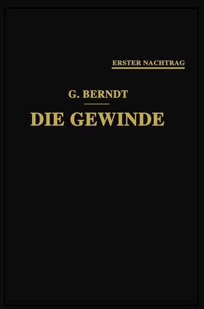 Die Gewinde, ihre Entwicklung, ihre Messung und ihre Toleranzen von Berndt,  Georg