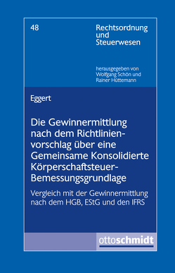 Die Gewinnermittlung nach dem Richtlinienvorschlag über eine Gemeinsame Konsolidierte Körperschaftsteuer-Bemessungsgrundlage von Eggert,  Andreas Die Gewinnermittlung nach dem Richtlinienvorschlag über eine Gemeinsame Konsolidierte Körperschaftsteuer-Bemessungsgrundlage von Eggert,  Andreas