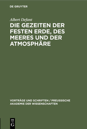 Die Gezeiten der festen Erde, des Meeres und der Atmosphäre von Defant,  Albert