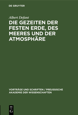 Die Gezeiten der festen Erde, des Meeres und der Atmosphäre von Defant,  Albert