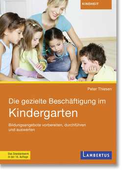 Die gezielte Beschäftigung im Kindergarten von Thiesen,  Peter