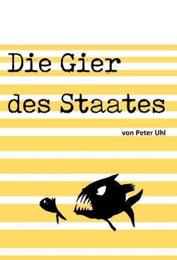 Die Gier des Staates von Uhl,  Peter