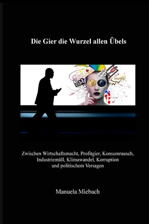 Die Gier die Wurzel allen Übels von Miebach,  Manuela