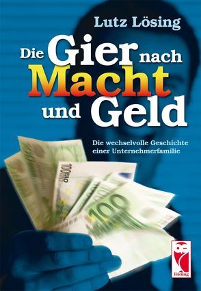 Die Gier nach Macht und Geld von Lösing,  Lutz