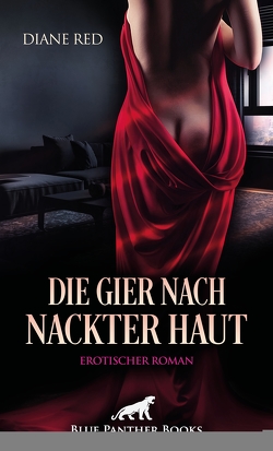 Die Gier nach nackter Haut | Erotischer Roman von Red,  Diane