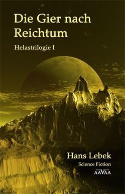 DIE GIER NACH REICHTUM – HELASTRILOGIE I von Lebek,  Hans