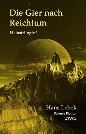 DIE GIER NACH REICHTUM – HELASTRILOGIE I von Lebek,  Hans