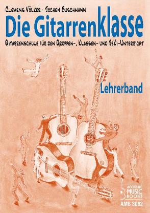 Die Gitarrenklasse. Lehrerband von Buschmann,  Jochen, Völker,  Clemens