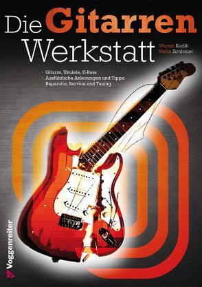 DIE GITARRENWERKSTATT von Kozlik,  Werner, Zirnbauer,  Stefan