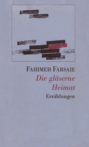 Die gläserne Heimat von Farsaie,  Fahimeh