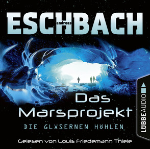 Die gläsernen Höhlen von Eschbach,  Andreas, Thiele,  Louis Friedemann