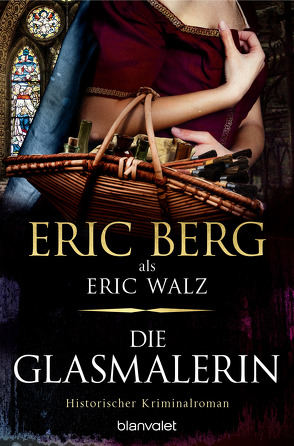 Die Glasmalerin von Berg,  Eric, Walz,  Eric