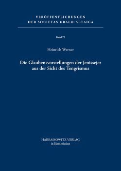 Die Glaubensvorstellungen der Jenissejer aus der Sicht des Tengrismus von Werner,  Heinrich