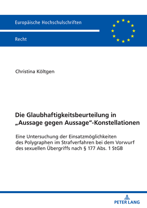 Die Glaubhaftigkeitsbeurteilung in „Aussage gegen Aussage“-Konstellationen von Költgen,  Christina